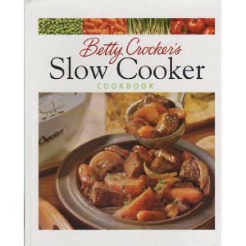 Betty Crocker’s Slow Cooker Cookbook – Hardcover By Crocker, Betty – GOOD