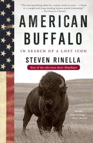 American Buffalo: In Search of a Lost Icon by Steven Rinella: Used