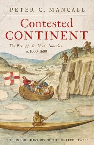 Contested Continent: The Struggle for North America, C. 1000-1680 by Mancall