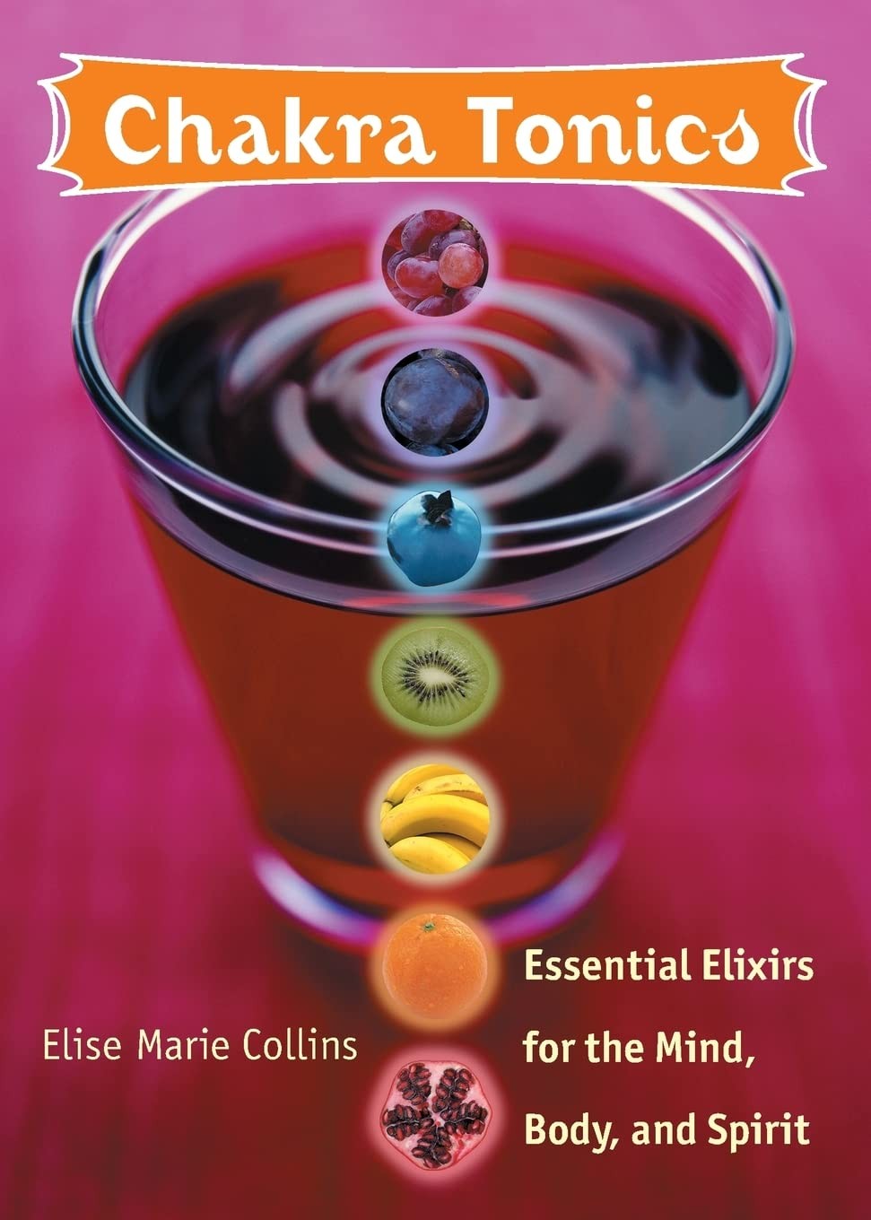 Chakra Tonics: Essential Elixirs for the Mind, Body, and Spirit (Chakra for …