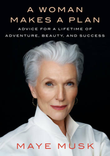A Woman Makes a Plan: Advice for a Lifetime of Adventure, Beauty, and – GOOD