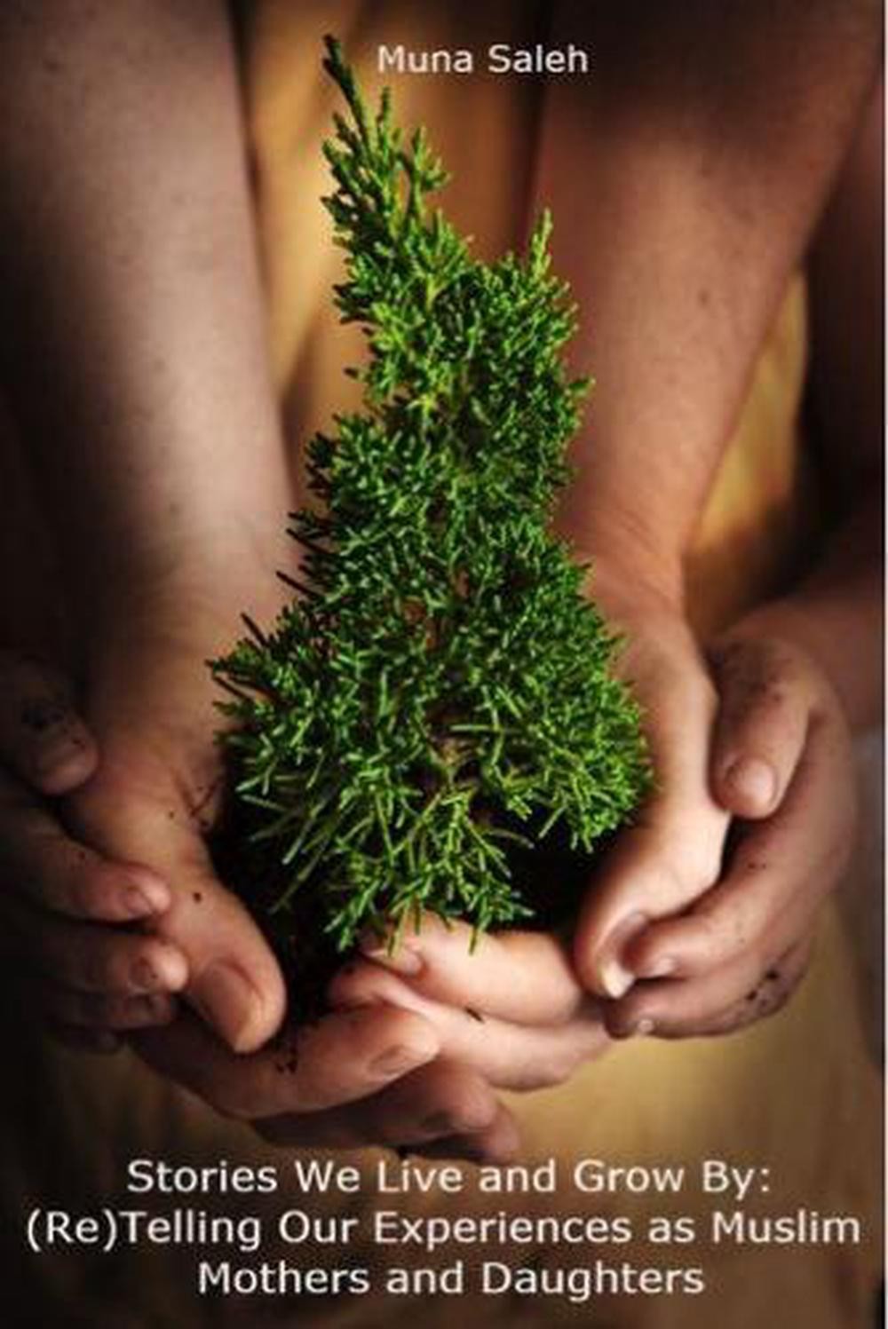 Stories We Live and Grow By: (Re)Telling Our Experiences as Muslim Mothers and D