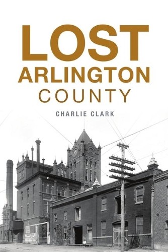 Charlie Clark Lost Arlington County (Paperback) Lost