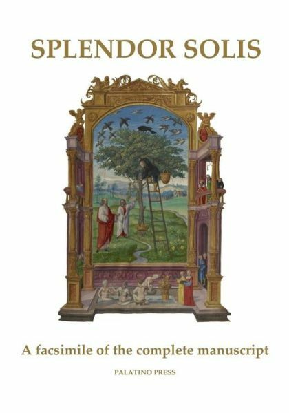 Splendor Solis: A Facsimile Of The Complete Manuscript