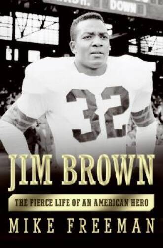 Jim Brown: The Fierce Life of an American Hero – Hardcover – GOOD