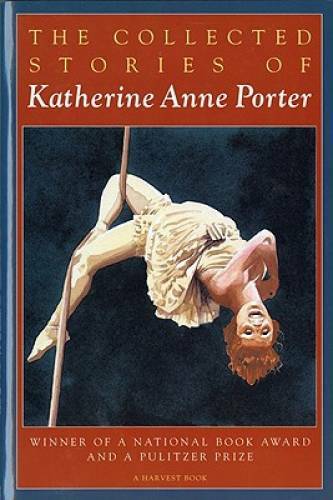 The Collected Stories of Katherine Anne Porter – Paperback – GOOD