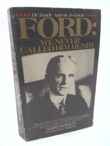 Ford: We Never Called Him Henry by Harry Bennett; Paul Marcus