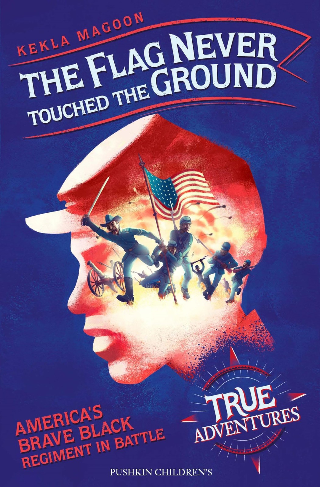 The Flag Never Touched the Ground: America’s Brave Black Regiment in Battl…