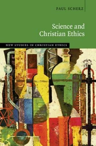 Science and Christian Ethics by Paul Scherz: New