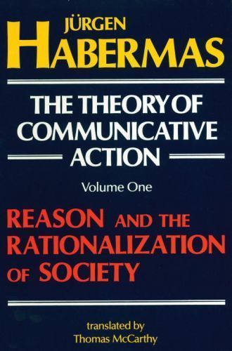 The Theory of Communicative Action: Volume 1 Vol. 1 : Reason and