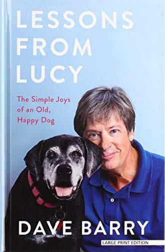 Lessons From Lucy: The Simple Joys of an Old, Happy Dog (Thorndike Press Large
