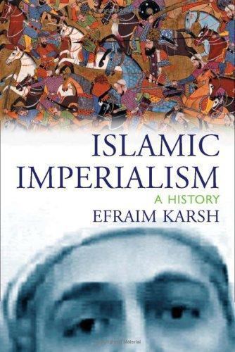 Islamic Imperialism: A History – Paperback By Efraim Karsh – GOOD