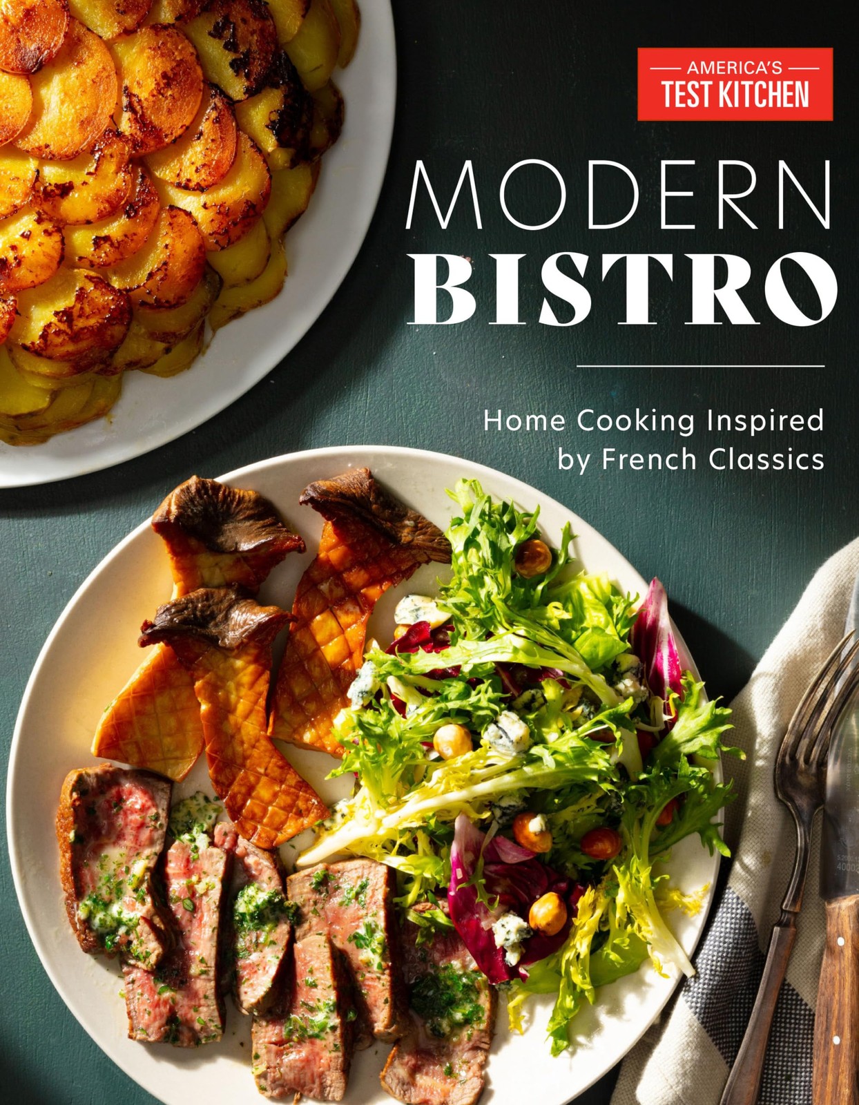 Modern Bistro: Home Cooking Inspired by French Classics America’s Test Kitch…