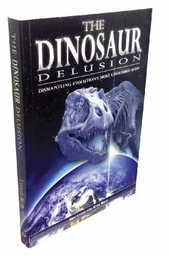 The Dinosaur Delusion – Paperback, by Eric Lyons; Kyle Butt – Very Good
