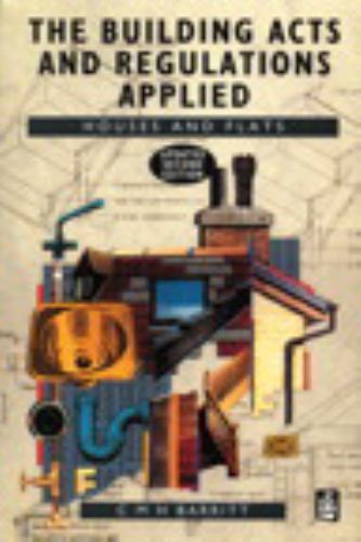 Building Acts and Regulations Applied : Houses and Flats, Paperback by Barrit…