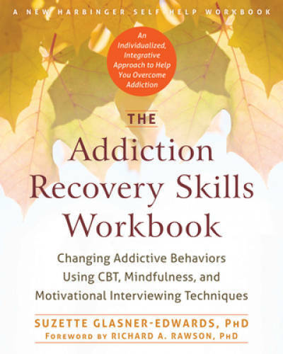 The Addiction Recovery Skills Workbook: Changing Addictive Behaviors Usin – GOOD