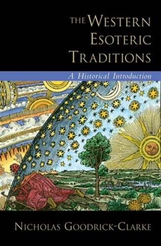 The Western Esoteric Traditions: A Historical Introduction by Goodrick-Clarke