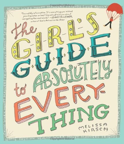 THE GIRL’S GUIDE TO ABSOLUTELY EVERYTHING By Melissa Kirsch **BRAND NEW**