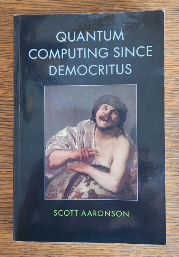 Quantum Computing Since Democritus by Scott Aaronson 2013 Cambridge Univ VG