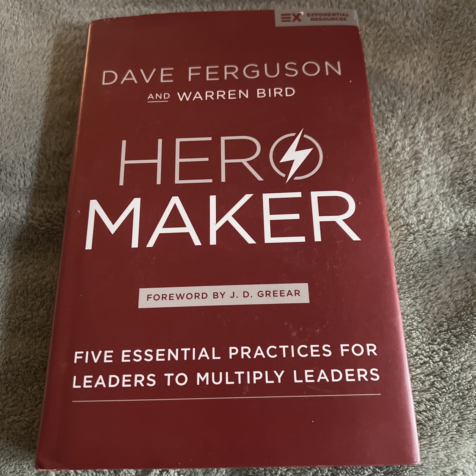 Hero Maker: Five Essential Practices for Leaders to Multiply Leaders (Expone…