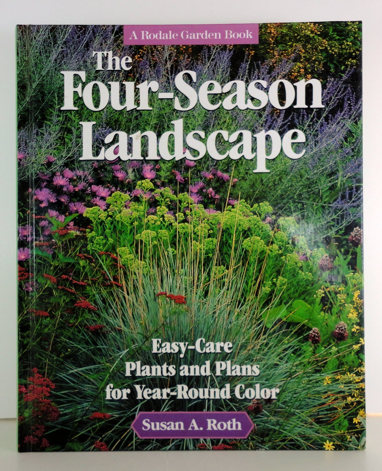The Four-Season Landscape: Easy-Care Plants and Plans for Year-Round Color (…