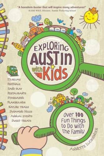 Exploring Austin with Kids: Over 100 Things to Do with the Family – VERY GOOD