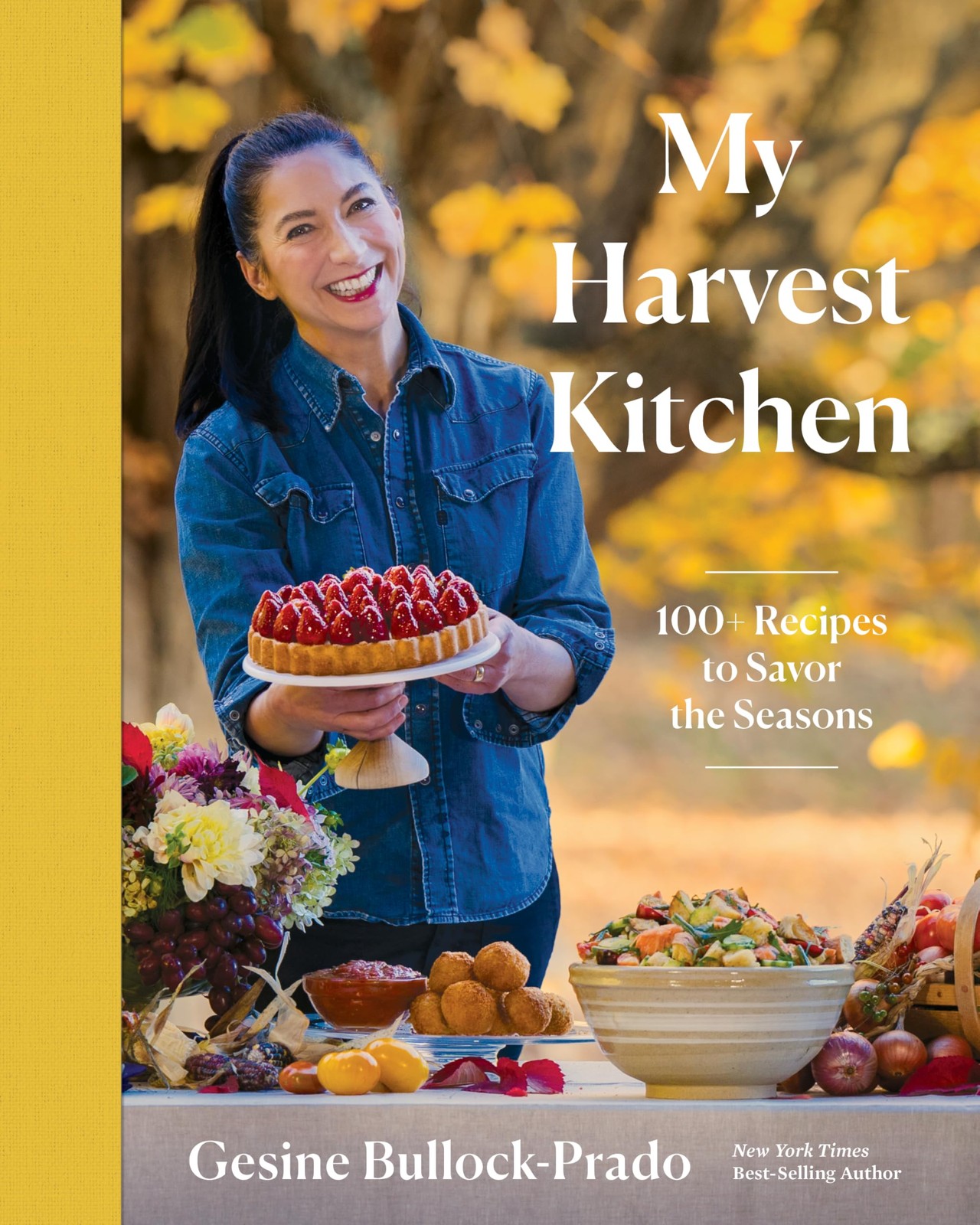 My Harvest Kitchen: 100+ Recipes to Savor the Seasons, Bullock-Prado, Gesine, Ex