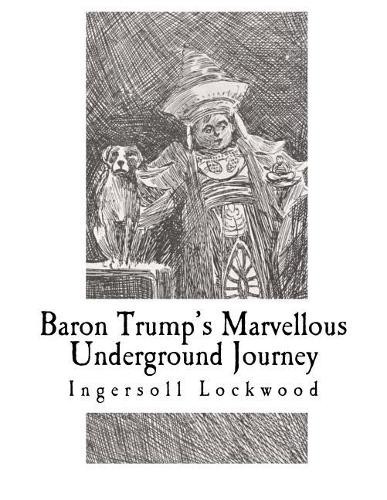 Ingersoll Lockwood Baron Trump’s Marvellous Underground Journey (Paperback)