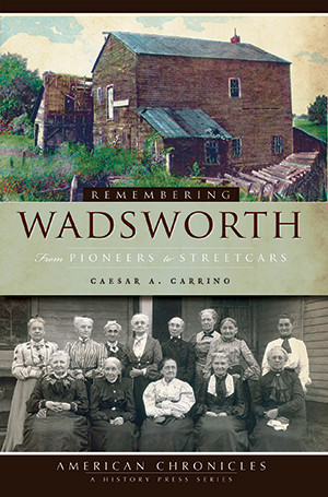 Remembering Wadsworth, Ohio, American Chronicles, Paperback