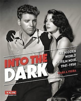 Into the Dark: The Cinematic Art of Film Noir by Vieira, Mark A., hardcover, Us