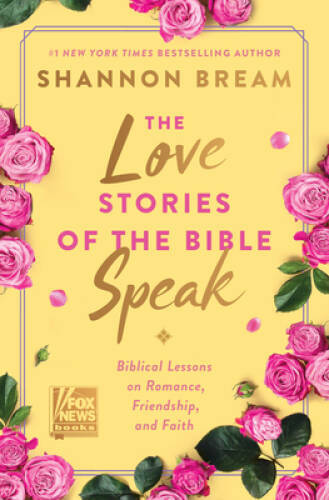 The Love Stories of the Bible Speak: Biblical Lessons on Romance, Fr – VERY GOOD