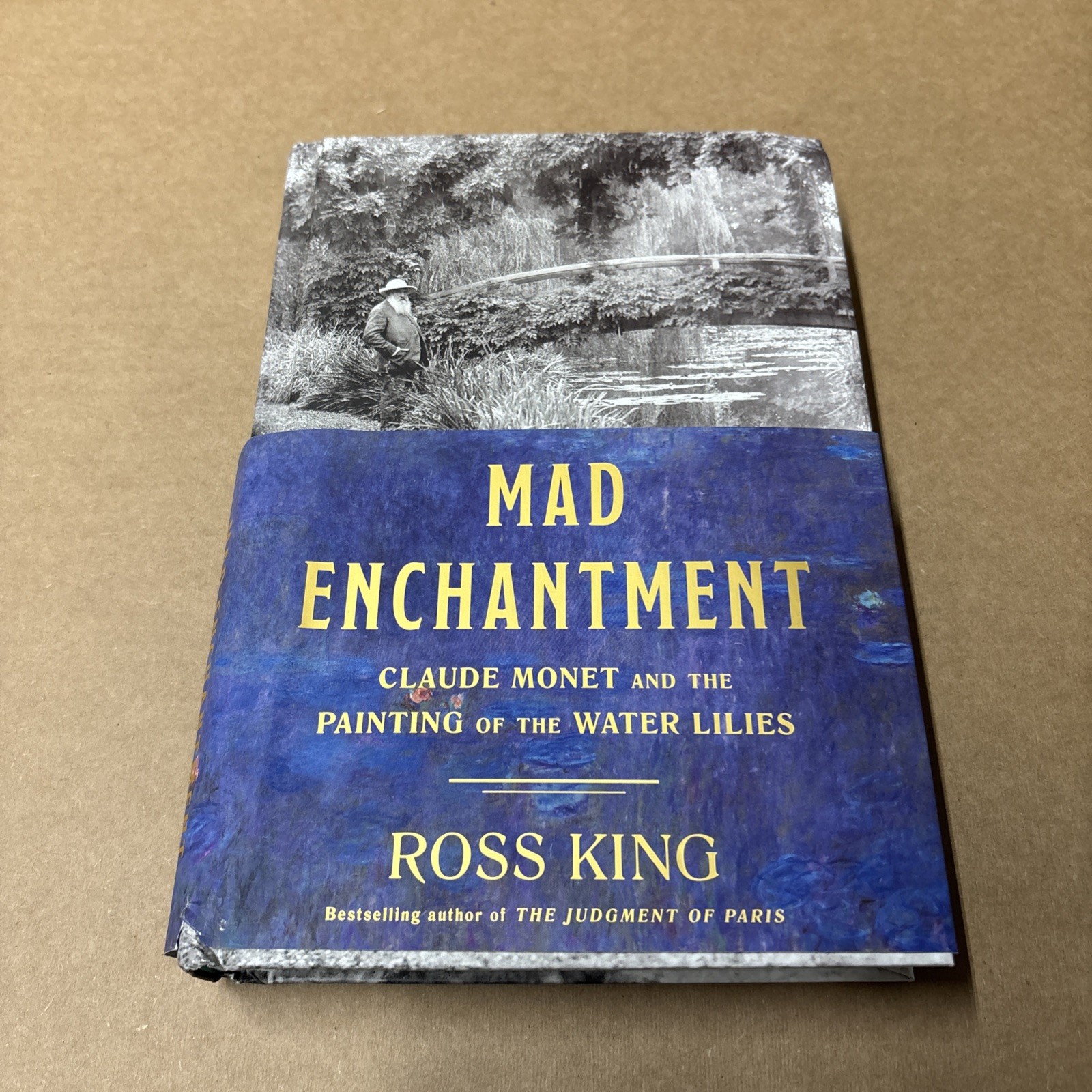 Mad Enchantment Ross King Claude Monet & the Painting of the Water Lilies HC DJ