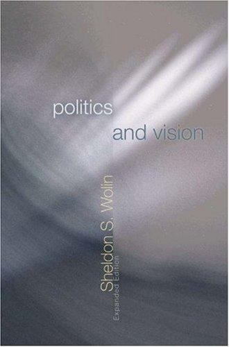 Politics and Vision : Continuity and Innovation in Western Political Thought…