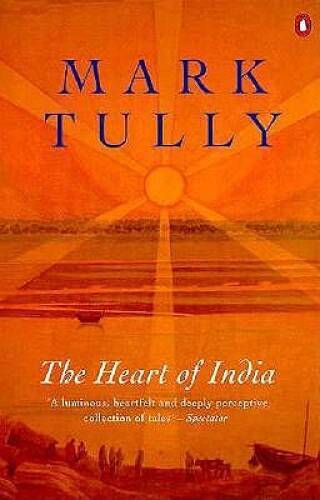 The Heart of India – Paperback By Tully, Mark – GOOD
