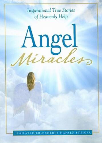 Angel Miracles: Inspirational True Stories of Heavenly Help – VERY GOOD
