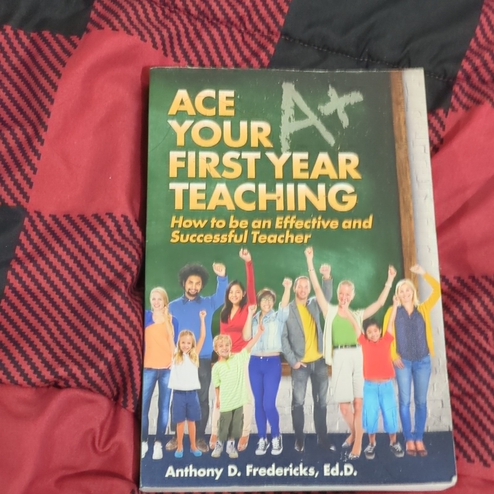 Blue River Press Ace Your First Year Teaching by Anthony D. Fredericks Book
