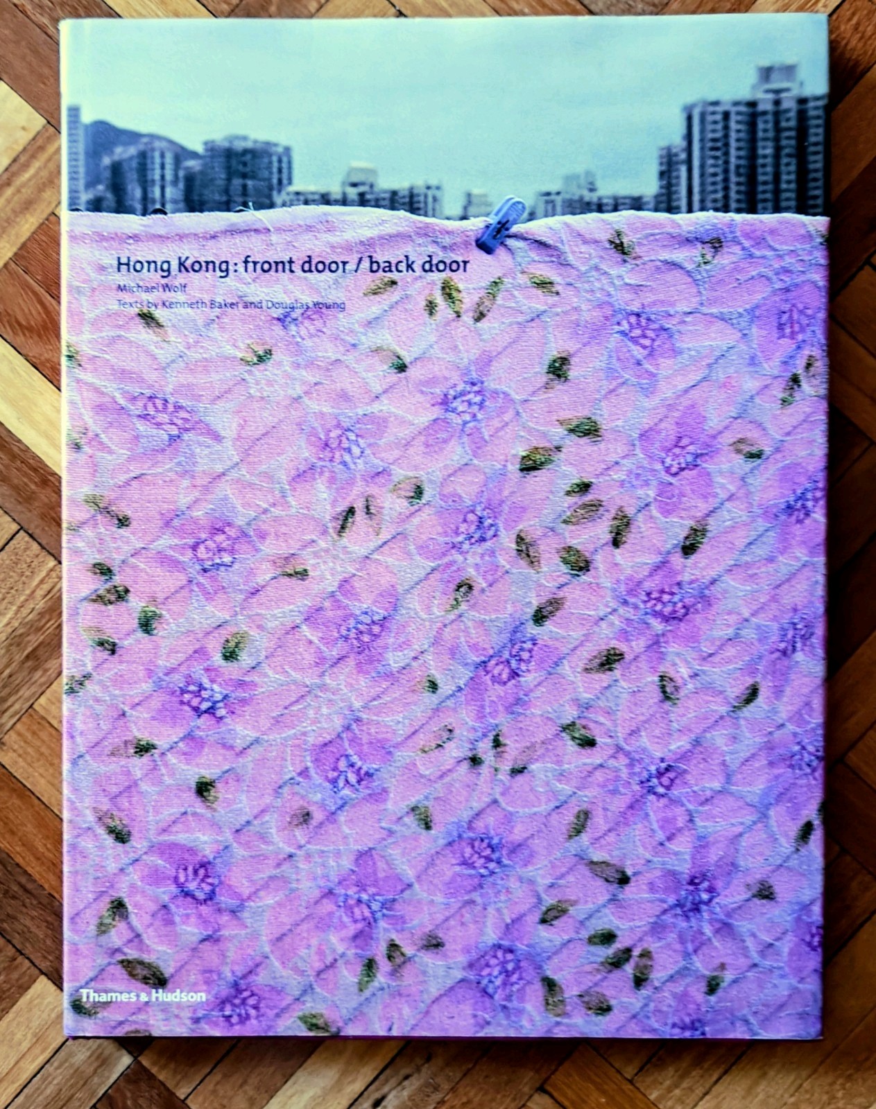 HONG KONG: FRONT DOOR/BACK DOOR Michael Wolf & Kenneth Baker – Hardcover As New