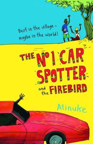 The No 1 Car Spotter and the Firebird – Paperback By Atinuke – ACCEPTABLE