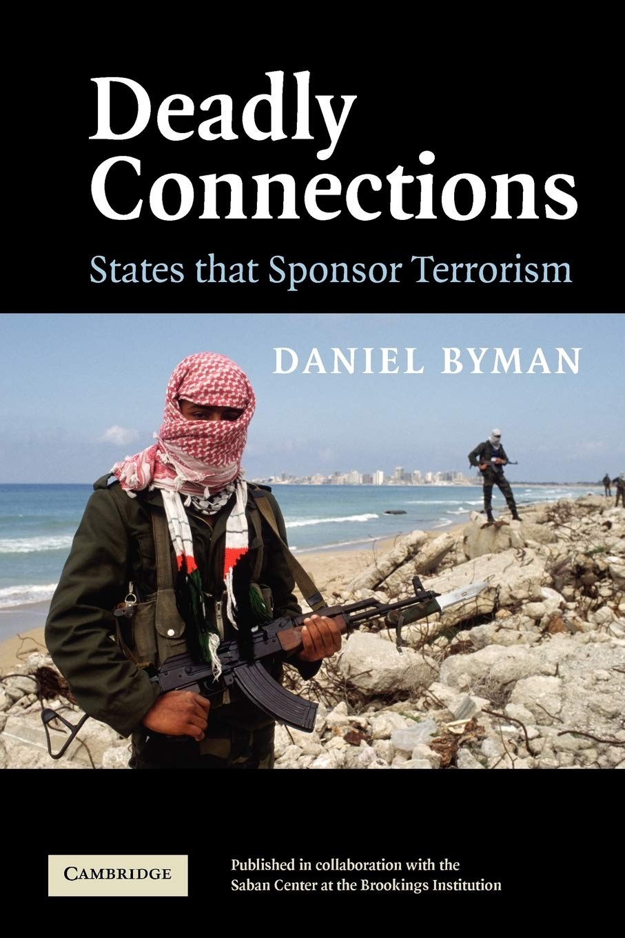 Deadly Connections: States that Sponsor Terrorism – Byman, Daniel – Good – S…