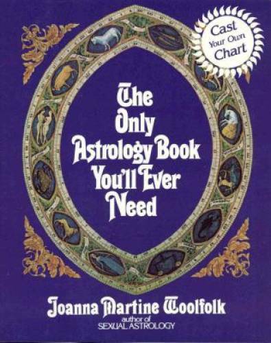 The Only Astrology Book You’ll Ever Need – Paperback By Woolfolk, Joanna – GOOD