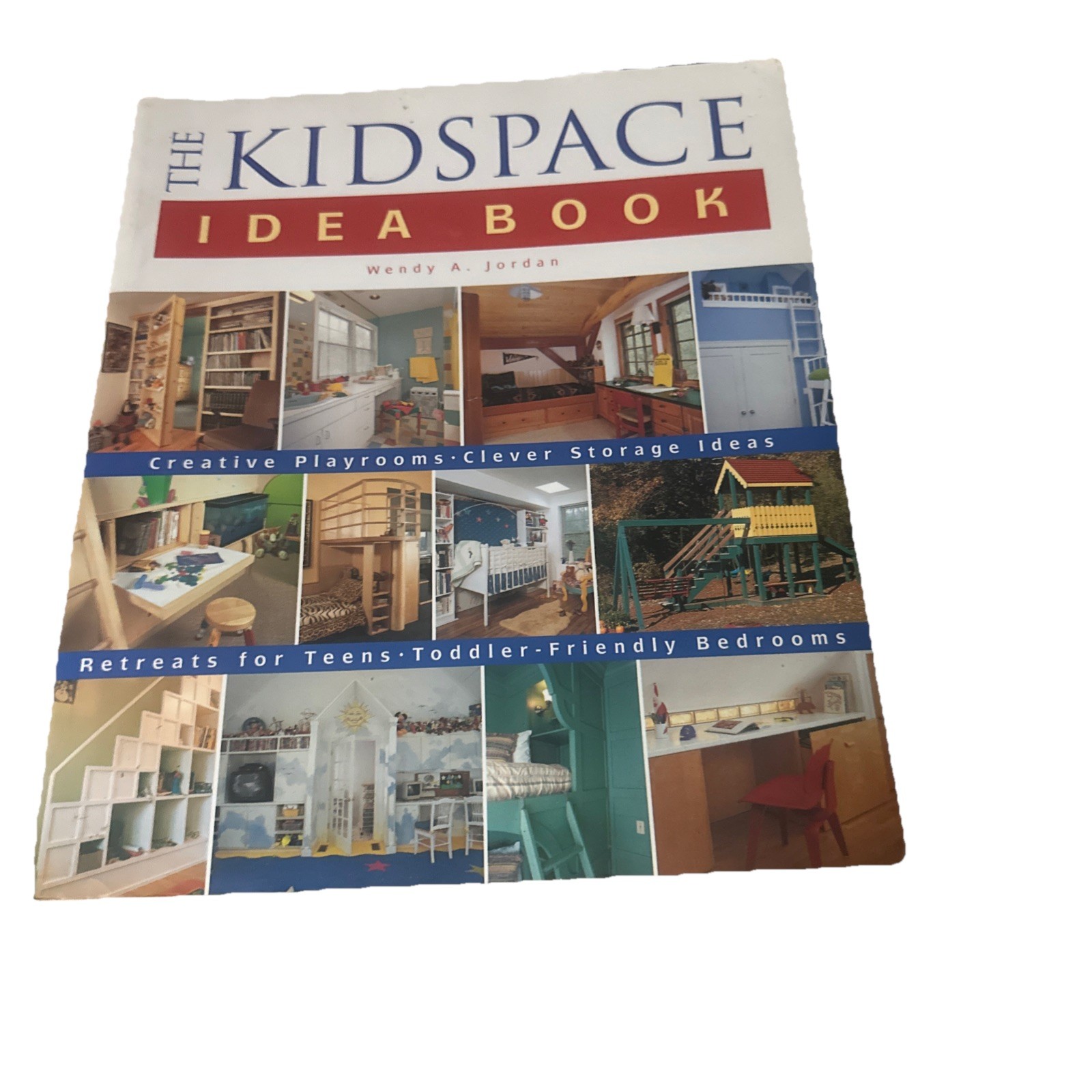 Taunton’s Kidspace Idea Book : An Idea Book by Wendy A. Jordan