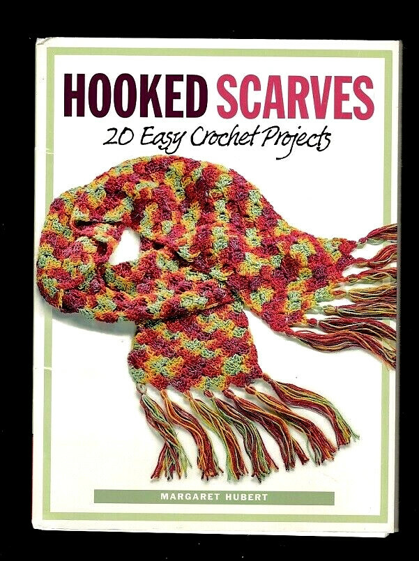 HOOKED SCARVES~20 EASY CROCHET PROJECTS~HOT STYLES-COOL STITCHES~MARGARET HUBERT
