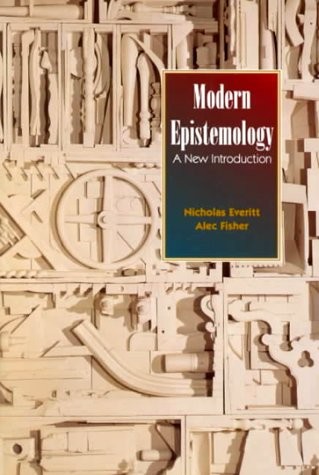 Modern Epistemology: A New Introduction – paperback Everitt, Nicholas|Fisher…