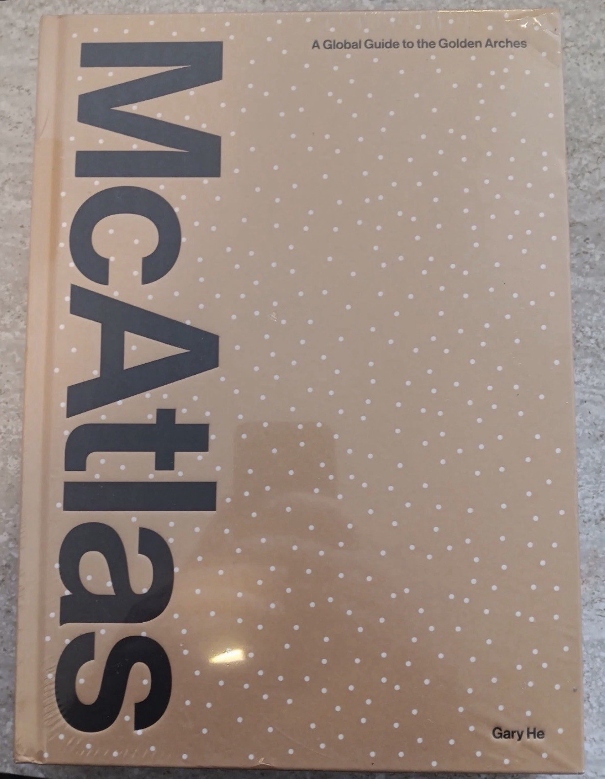 McAtlas: McDonalds Global Guide to the Golden Arches: Gary He Hardcover Book