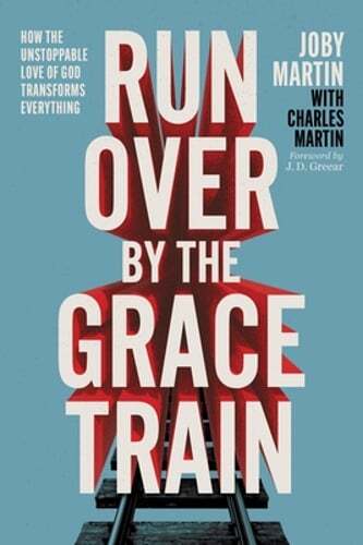 Run Over by the Grace Train: How the Unstoppable Love of God Transforms: Used
