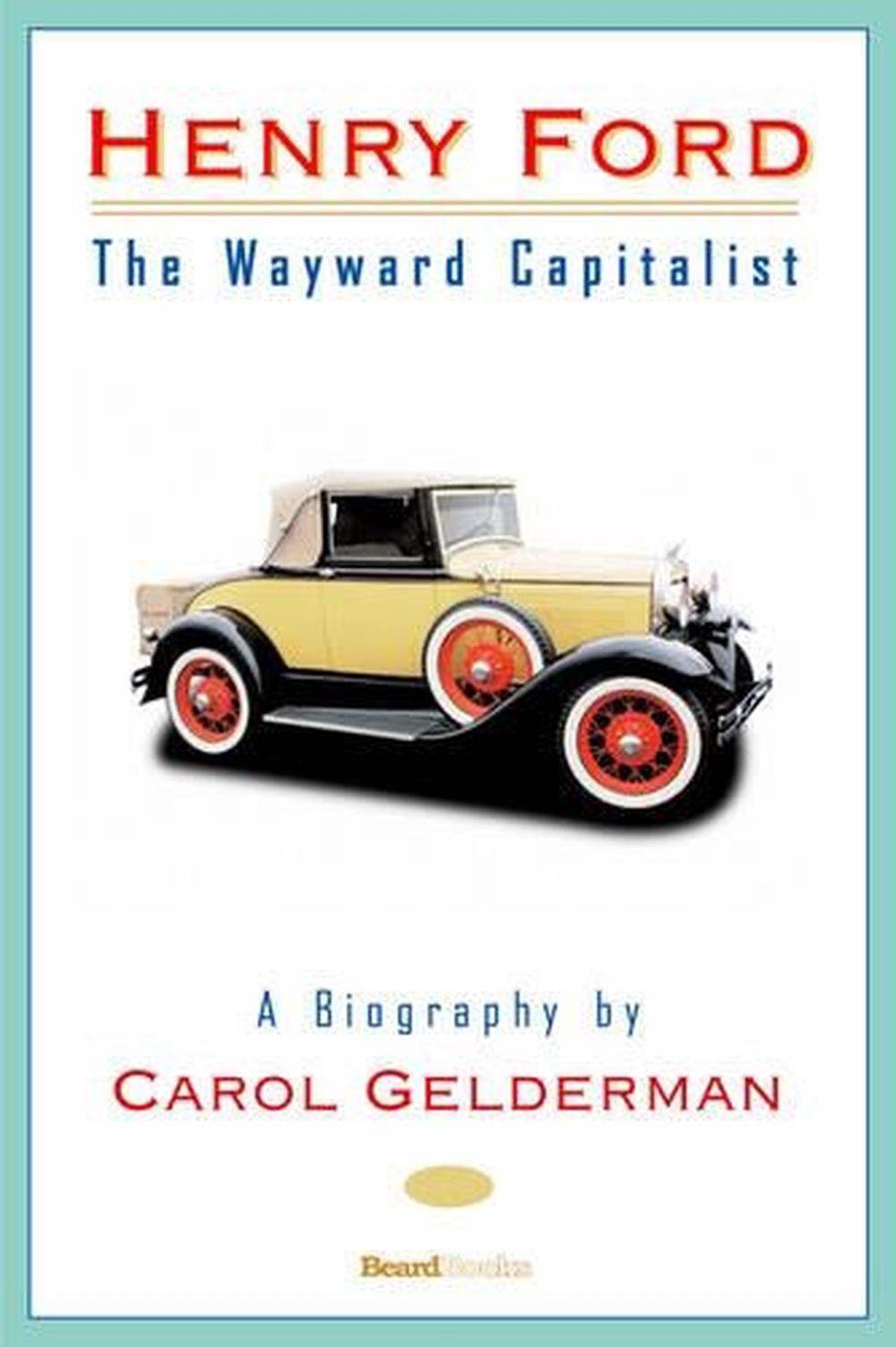 Henry Ford: The Wayward Capitalist by Carol Gelderman (English) Paperback Book