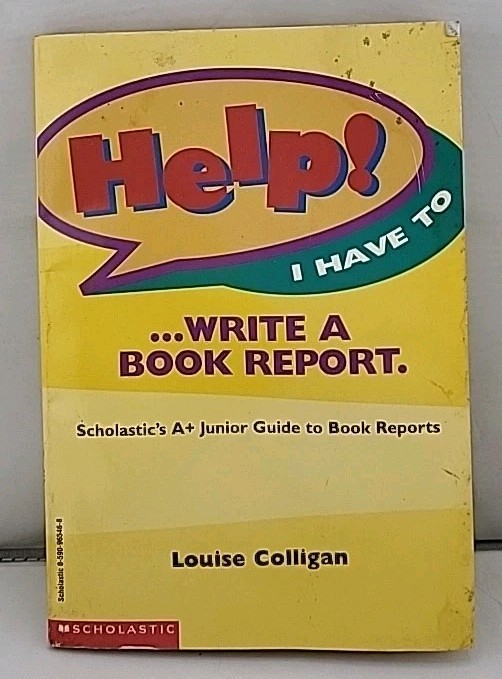 Help I Have to Write a Book Report By Louise Colligan Softcover