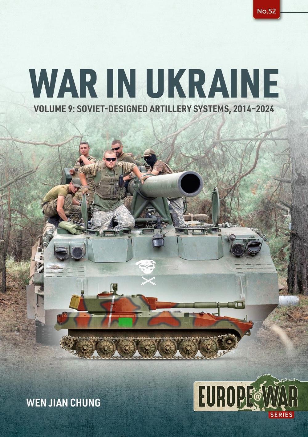War in Ukraine Volume 9: Soviet-Designed Artillery Systems, 2022-2024 by Wen Jia