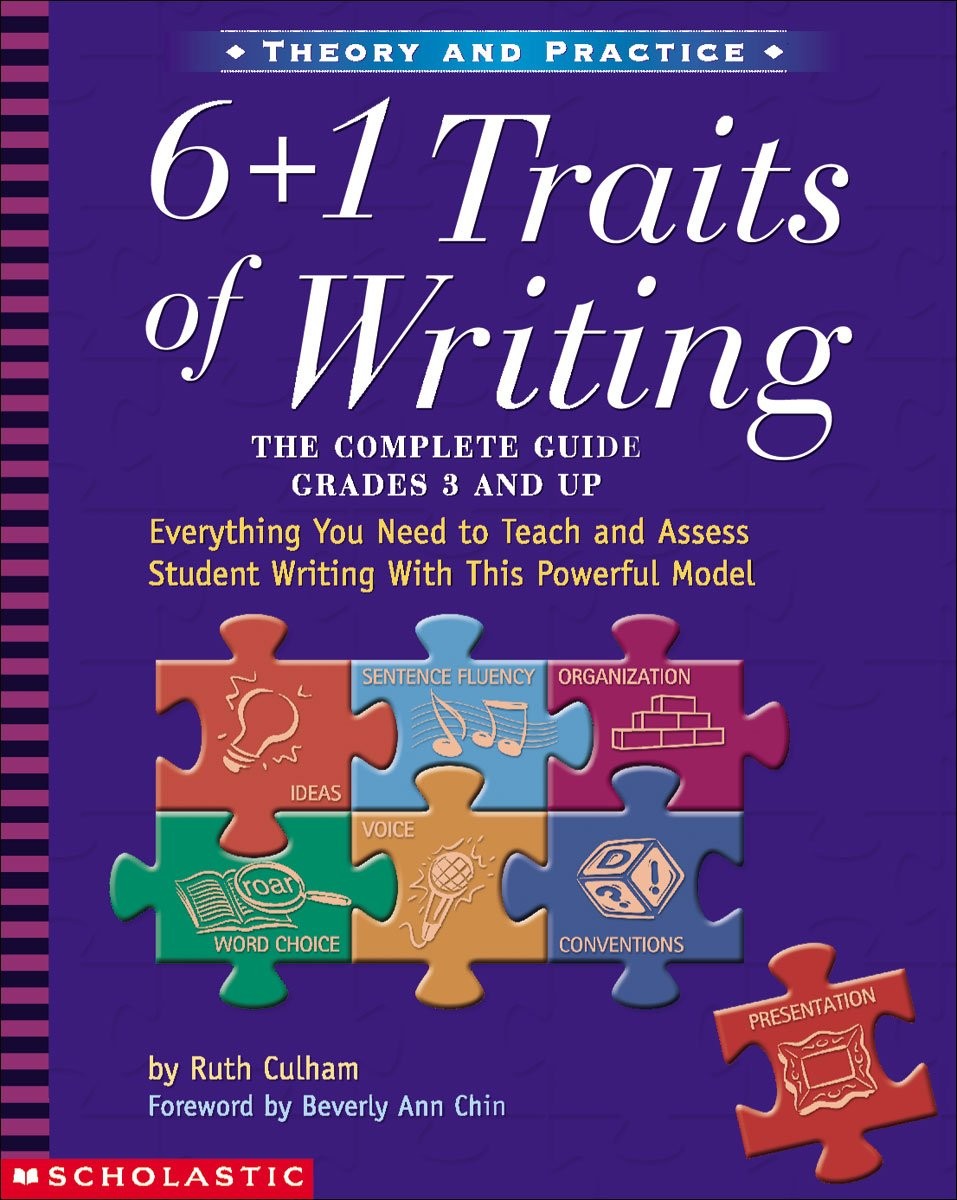 6 + 1 Traits of Writing: The Complete Guide, Grades 3 and Up – Culham, Ruth …