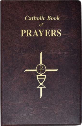 Catholic Book Of Prayers: Popular Catholic Prayers Arranged For Everyday Us…